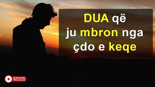 Dua qe ju mbron nga cdo e keqe Dua qe ju mbron nga cdo e keqe