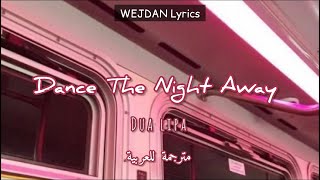Dua Lipa - Dance The Night Away Lyrics + مترجمة للعربية Watch me dance Dance the night away