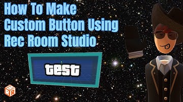 How To Make Custom Button Using Rec Room Studio