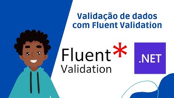 Validação de dados no .NET com Fluent Validation