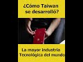 ¿Cómo Taiwan se desarrolló? La mayor industria tecnológica del mundo #Shorts