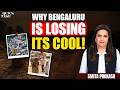 Why Bengaluru Is Getting Hotter Every Year | Quick Take with Smita Prakash