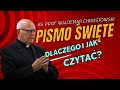 ks. prof. Waldemar Chrostowski - Dlaczego i jak czytać Pismo Święte?