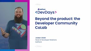 Beyond the product the Developer Community CoLab