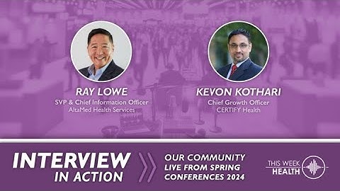 Interview In Action @ HIMSS 24’ Creating a Seamless Patient Experience with Ray Lowe & Kevon Kothari