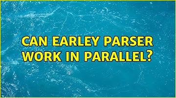 Can Earley parser work in parallel?