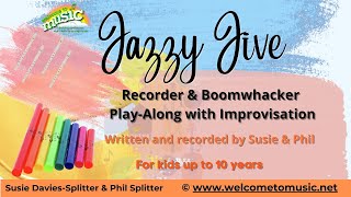 Jazzy Jive Part 2 – Recorder & Boomwhacker play-along with improvisation by Susie & Phil for kiddos