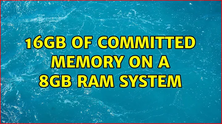 16GB of committed memory on a 8GB RAM system