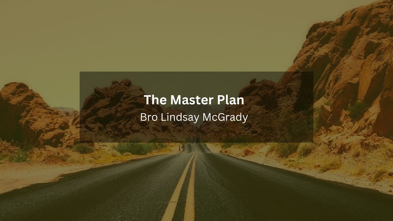 The Master Plan - Bro. Lindsay McGrady