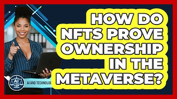 How Do NFTs Prove Ownership In The Metaverse? - AI and Technology Law