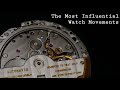 My Most Influential Watch Movements