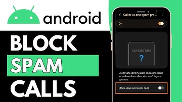 How To Block Spam Calls On Android - Full Guide