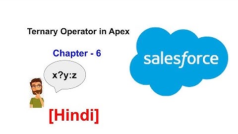 Ternary Operator in Apex[Hindi] - Chapter 6