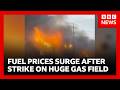 Ref:J-aX-HMNH3Q Iran war: oil and gas prices surge after israel strikes world s biggest gas field | bbc news