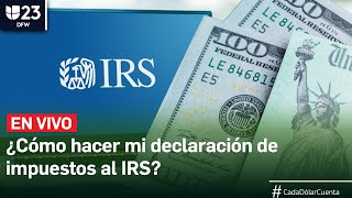 En Vivo: Temporada de taxes 2023: ¿Cómo hacer mi declaración de impuestos al IRS?