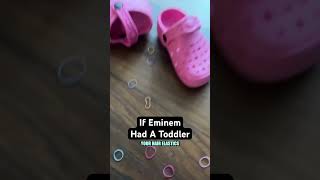 If Eminem Had A Toddler