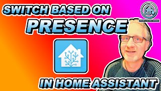 Switch Based On Presence In Home Assistant  Tutorial