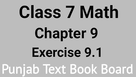 Class 7 Math Chapter 9 Exercise 9.1 Punjab Text Book Board | Class 7 Maths Chapter 9 Exercise 9.1