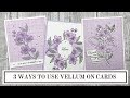 3 Simple Ways to Start Using Vellum in Card Making