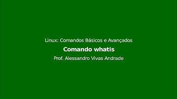 Vídeo 54 - [Cap. 5 Comandos de Sistema] - Comando whatis - Linux: Comandos Básicos e Avançados