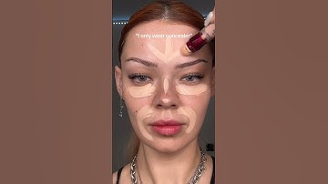 “I only wear concealer”