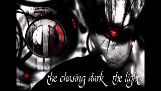 The Chasing Dark - The Light (official)