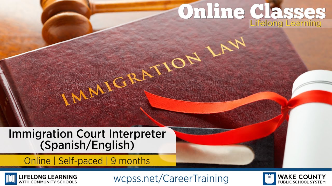 WCPSS Career Training Certificates - Immigration Court Interpreter (Spanish/English)