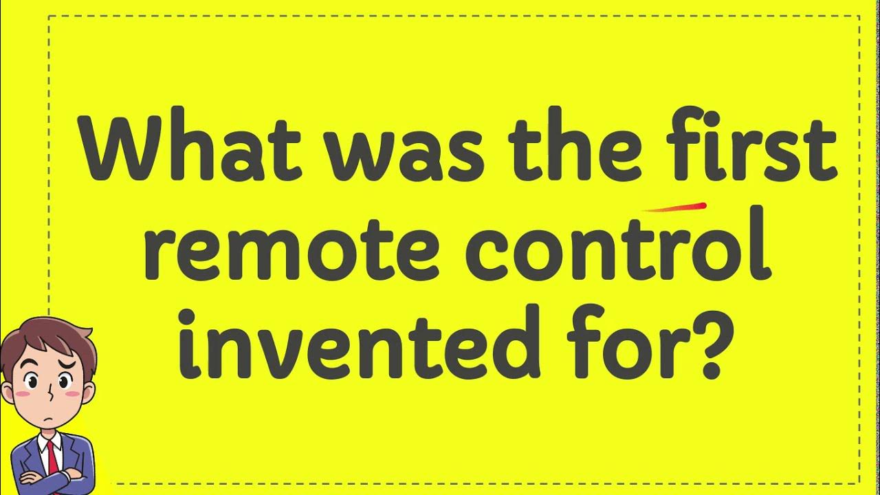 What was the first remote control invented for? YouTube
