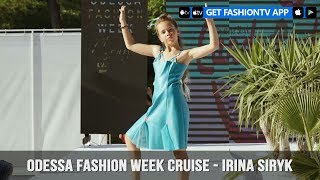 Odessa Fashion Week Cruise - Irina Siryk | FashionTV