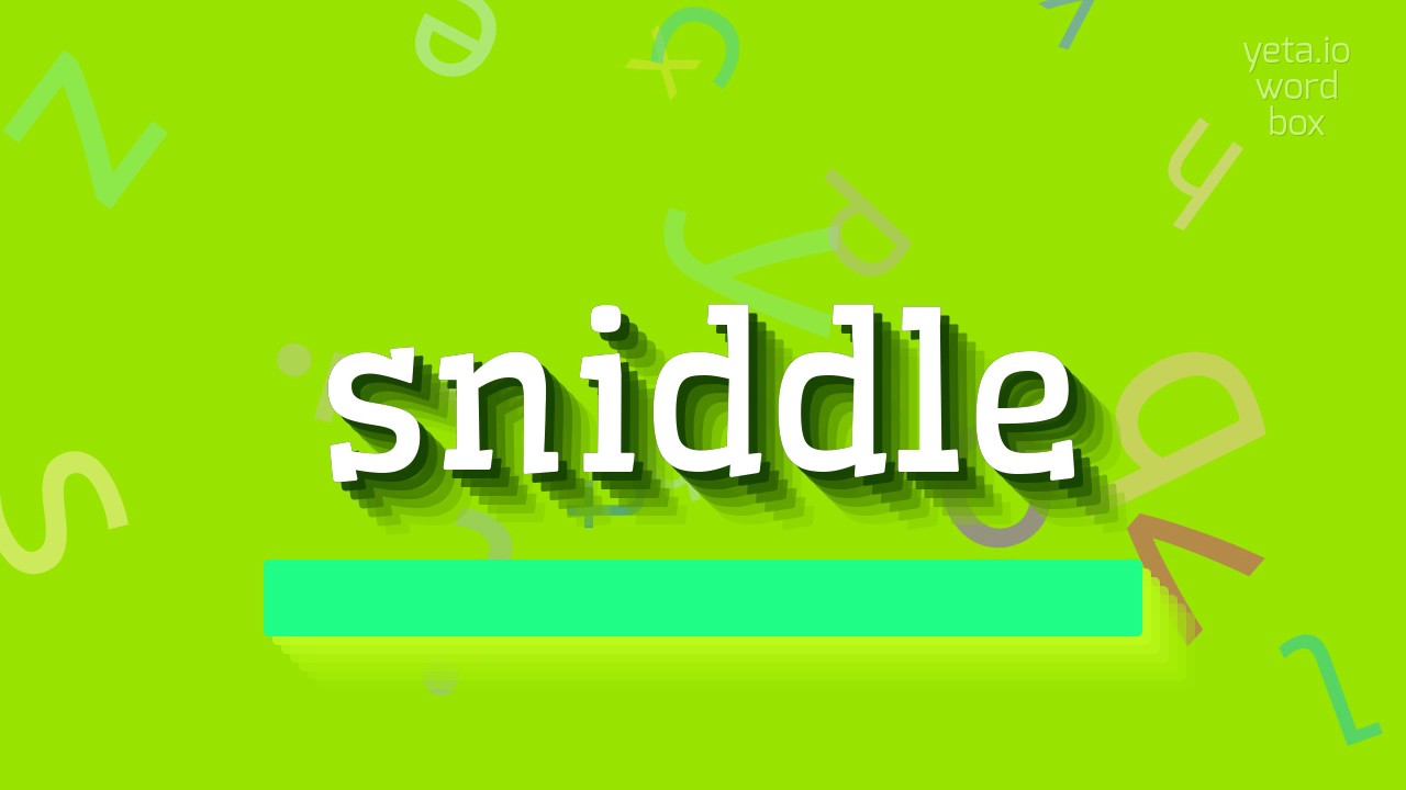 Sniddle How to say