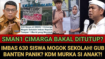 SMAN1 CIMARGA BAKAL DITUTUP?! IMBAS 630 MOGOK SEKOLAH INI?! GUB BANTEN PANIK, KDM MURKA SI ANAK?!!