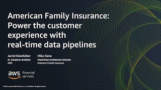 American Family Insurance: Power the Customer Experience with Real-Time Data Pipelines | AWS Events