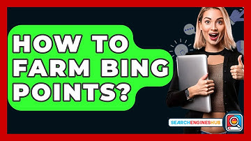 How To Farm Bing Points? - SearchEnginesHub.com