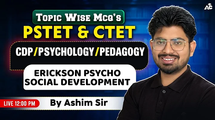 PSTET/CTET 2025 CDP Preparation | ERICKSON PSYCHO SOCIAL DEVELOPMENT MCQs | Top PYQ CDP By Ashim Sir