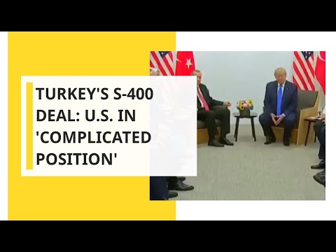 Turkey's S-400 deal: U.S. in 'complicated position'