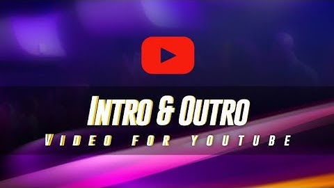 New Intro And Outro For My Youtube Videos
