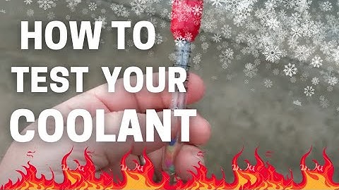 How to Test Your Antifreeze / Coolant