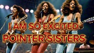 I Am So Excited Pointer Sisters Lyrics