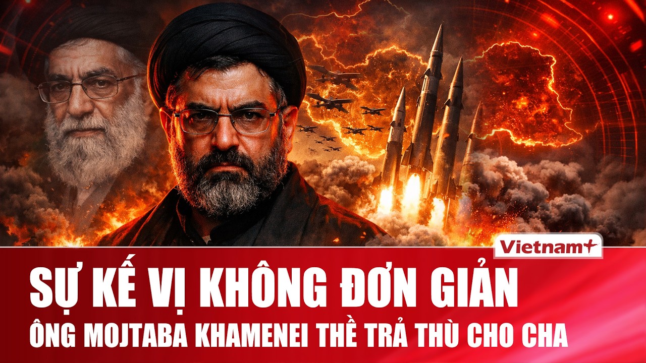 Vừa lên nắm quyền, lãnh tụ tối cao mới của Iran đã phát tín hiệu “tính sổ” Mỹ – Israel