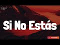 iñigo quintero - Si No Estás (Lyrics/Letra)