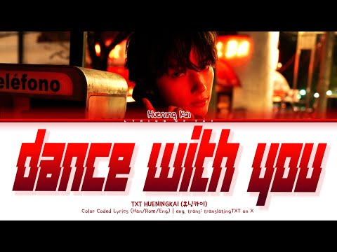 TXT HUENINGKAI (휴닝카이) 'Dance With You' Color Coded Lyrics [Han/Rom/Eng]