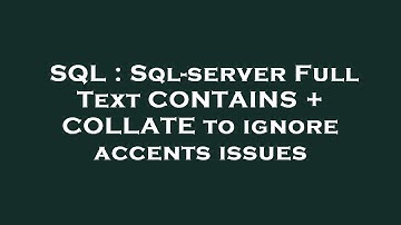 SQL : Sql-server Full Text CONTAINS + COLLATE to ignore accents issues