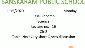 Class8Comp. Ch -2Science Lect-16(V.S.Q/A)Mon.11/5/2020