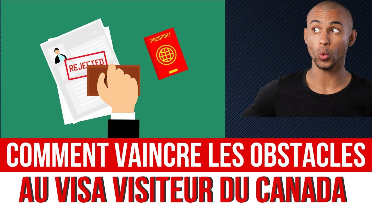 Comment Vaincre Les obstacles Au Visa Visiteur Du canada - YouTube