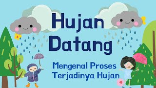 Lagu Anak Indonesia | Video Animasi : HUJAN DATANG | Media Belajar Proses Terjadinya / Siklus Hujan