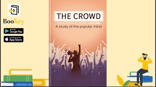 🔥🔥 The Crowd by Gustave Le Bon (Summary) -- A Study of the Popular Mind screenshot 2
