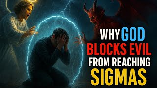 11 Signs Why GOD Shields Sigma Males From Evil People