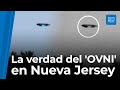 La verdad detrás del 'OVNI' en Nueva Jersey