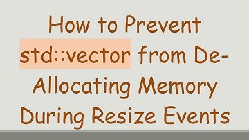 How to Prevent std::vector from De-Allocating Memory During Resize Events