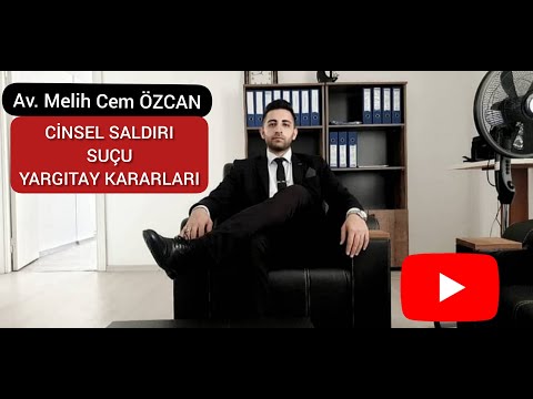 Cinsel Saldırı Suçu ve Cezası - TECAVÜZ SUÇU ( YARGITAY KARARLARI IŞIĞINDA)